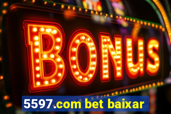 5597.com bet baixar